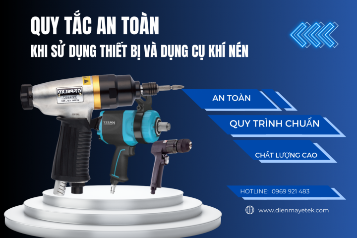 Quy tắc an toàn khi sử dụng thiết bị và dụng cụ khí nén